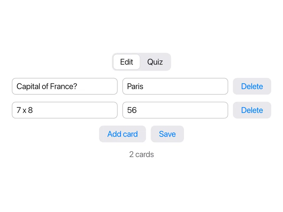 The flashcards app in edit mode: an Edit / Quiz picker at the top, two rows with a question field, an answer field and a Delete button ("Capital of France?" / "Paris" and "7 x 8" / "56"), then "Add card" and "Save" buttons and "2 cards"