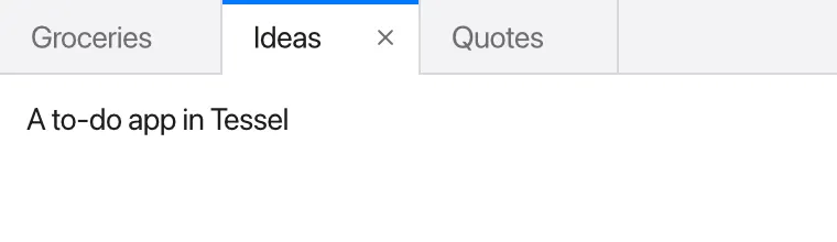 A tab bar with the tabs Groceries, Ideas and Quotes; Ideas is selected, shows a close button, and its page reads "A to-do app in Tessel"
