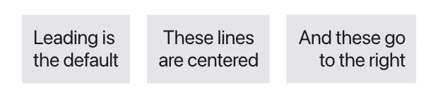 Three two-line texts: the first with lines lined up on the left, the second centered, the third on the right